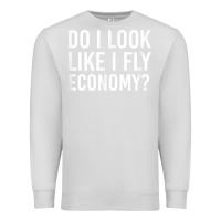 Dove Grey Do I Look Like I Fly Economy  Funny First Class Traveling Premium Sweatshirt - longCreatives