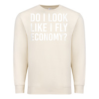 Sandshell Do I Look Like I Fly Economy  Funny First Class Traveling Premium Sweatshirt - longCreatives