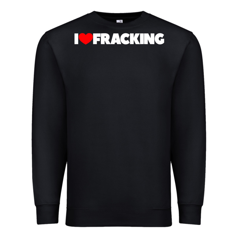 I Love Fracking Premium Sweatshirt by longCreatives | Teevron