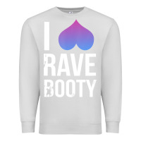 Dove Grey I Love Rave Booty I Heart Rave Tops Premium Sweatshirt - longCreatives