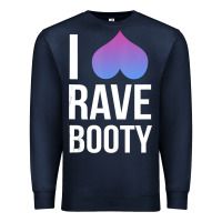 Navy I Love Rave Booty I Heart Rave Tops Premium Sweatshirt - longCreatives