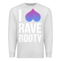 Oatmeal Heather I Love Rave Booty I Heart Rave Tops Premium Sweatshirt - longCreatives