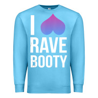 Ocean Blue I Love Rave Booty I Heart Rave Tops Premium Sweatshirt - longCreatives