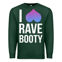 Sports Green I Love Rave Booty I Heart Rave Tops Premium Sweatshirt - longCreatives