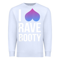 White I Love Rave Booty I Heart Rave Tops Premium Sweatshirt - longCreatives