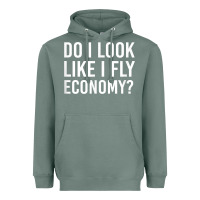 Sage Do I Look Like I Fly Economy  Funny First Class Traveling Heavyweight Hoodie - longCreatives