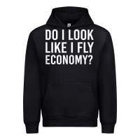 Black Do I Look Like I Fly Economy  Funny First Class Traveling Urban Hoodie - longCreatives