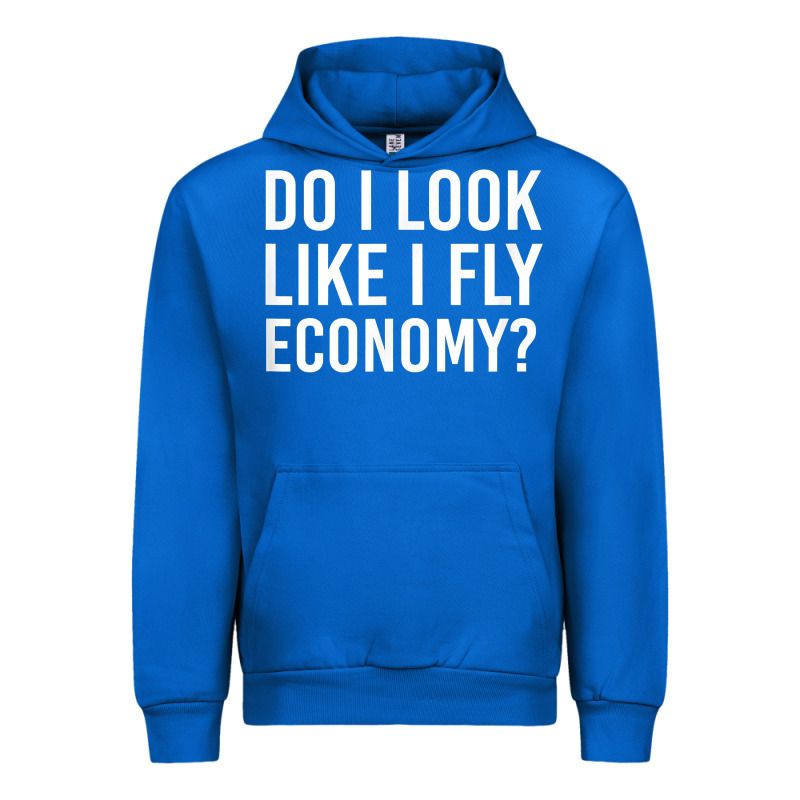 Do I Look Like I Fly Economy  Funny First Class Traveling Urban Hoodie by longCreatives | Teevron