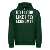 Forest Green Do I Look Like I Fly Economy  Funny First Class Traveling Urban Hoodie - longCreatives