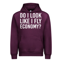 Mauve Wine Do I Look Like I Fly Economy  Funny First Class Traveling Urban Hoodie - longCreatives