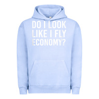 Pigment Grape Ice Do I Look Like I Fly Economy  Funny First Class Traveling Urban Hoodie - longCreatives