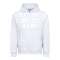 White Do I Look Like I Fly Economy  Funny First Class Traveling Urban Hoodie - longCreatives