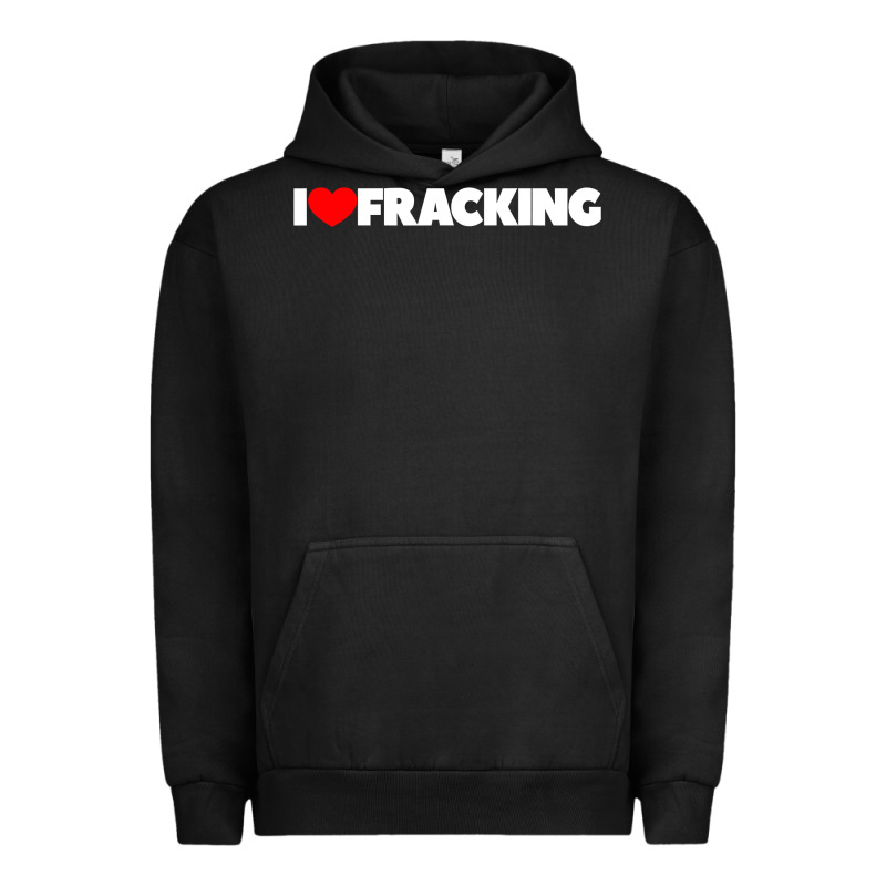 I Love Fracking Urban Hoodie by longCreatives | Teevron