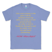 Colony Blue Life Is Not A Journey To The Grave With The Intention Classic Tee - longCreatives