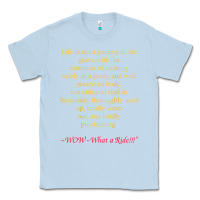 Dusty Blue Life Is Not A Journey To The Grave With The Intention Classic Tee - longCreatives