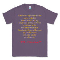 Life Is Not A Journey To The Grave With The Intention Classic Tee | Teevron