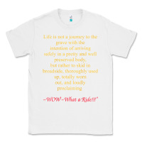 White Life Is Not A Journey To The Grave With The Intention Classic Tee - longCreatives