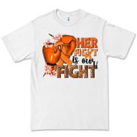 White Her fight is our fight Kidney Cancer orange ribbon Premium Tee - NancyCooperArtShop