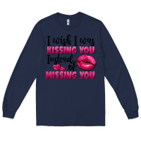 Navy I wish i was kissing you instead of missing you Long Sleeve Tee - FaDigitalArtStudio