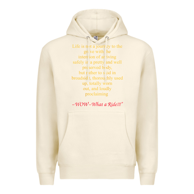 Life Is Not A Journey To The Grave With The Intention Premium Hoodie by longCreatives | Teevron