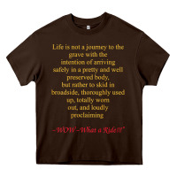 Chocolate Brown Life Is Not A Journey To The Grave With The Intention Heavy Core Tee - longCreatives