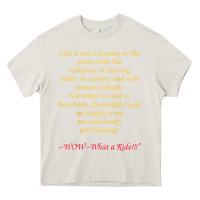 Life Is Not A Journey To The Grave With The Intention Heavy Core Tee | Teevron