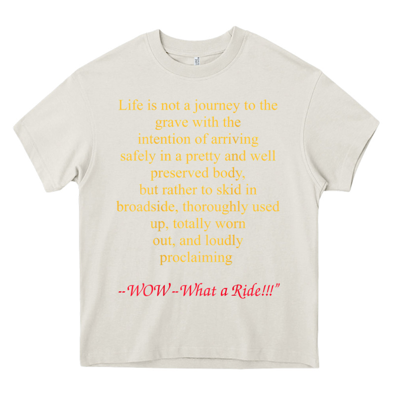 Life Is Not A Journey To The Grave With The Intention Heavy Core Tee by longCreatives | Teevron
