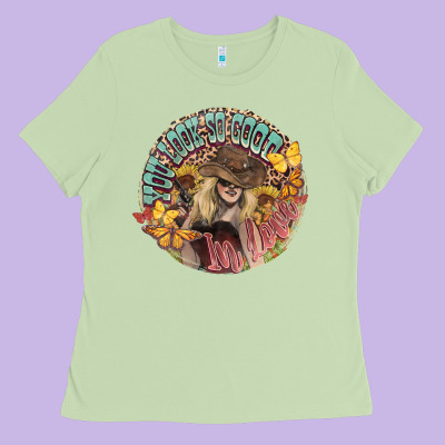 You Look So Good In Love Western Cowgirl Ladies Tee Designed By Howdyjamesfarm