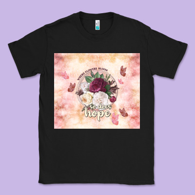 Where Flowers Bloom So Does Hope Classic Tee Designed By Tumblerdesignbyshophia