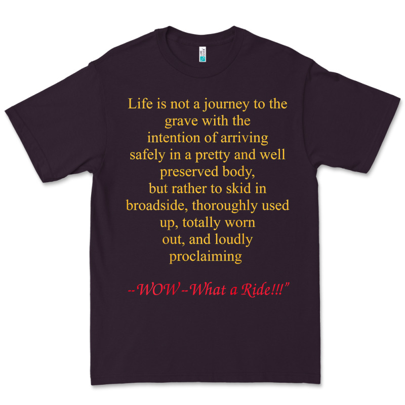 Life Is Not A Journey To The Grave With The Intention Premium Tee by longCreatives | Teevron