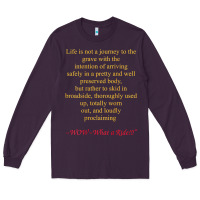 Plum Life Is Not A Journey To The Grave With The Intention Long Sleeve Tee - longCreatives