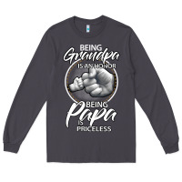 Being Grandpa Is An Honor Being Papa Is Priceless, Gift Dad Long Sleeve Tee | Teevron