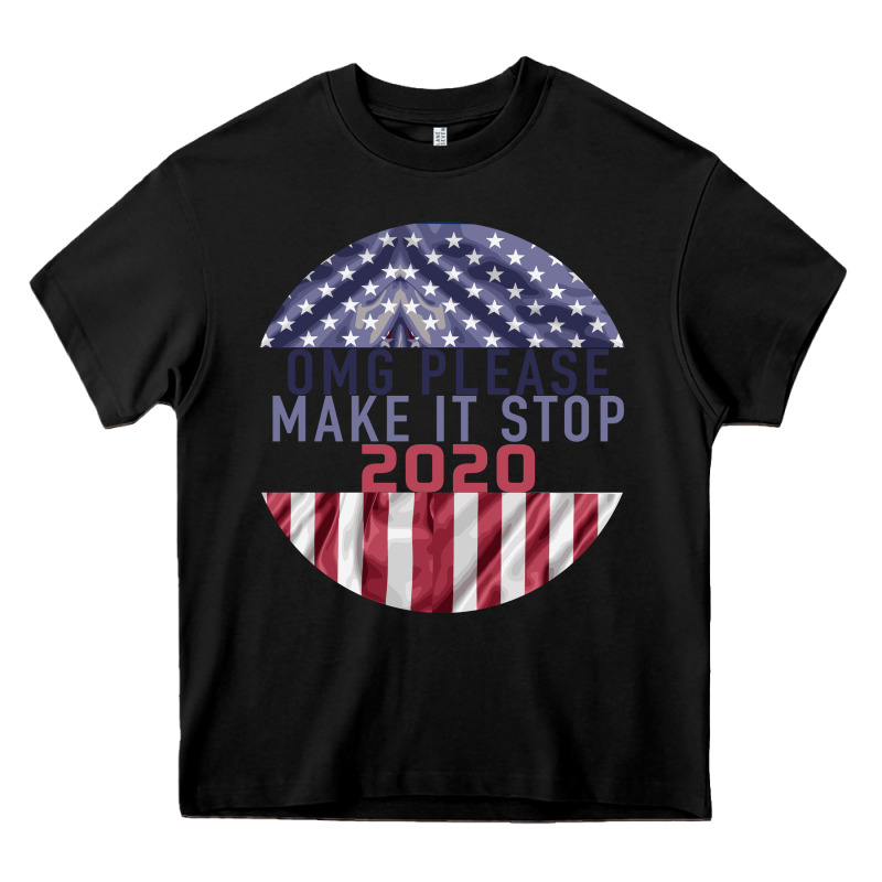 Omg Please Make It Stop 2020 Heavy Core Tee by Bettercallsaul | Teevron