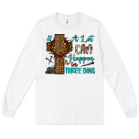 White Easter Day A lot can happen in three days Long Sleeve Tee - OliviaCreatesArt