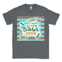 Charcoal Heather don't make me use my teacher voice Classic Tee - TumblerDesignByShophia