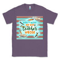 Lavender don't make me use my teacher voice Classic Tee - TumblerDesignByShophia