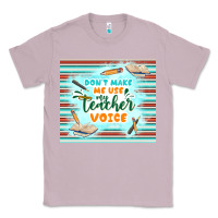 Lilac don't make me use my teacher voice Classic Tee - TumblerDesignByShophia