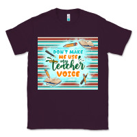 Plum don't make me use my teacher voice Classic Tee - TumblerDesignByShophia