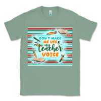 Sage don't make me use my teacher voice Classic Tee - TumblerDesignByShophia