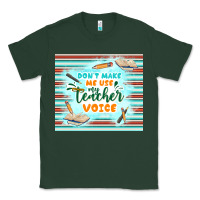 Sports Green don't make me use my teacher voice Classic Tee - TumblerDesignByShophia