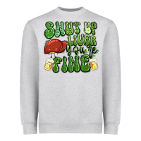 Heather Grey shut up liver you're fine st patricks day Heavyweight Sweatshirt - Artiststas