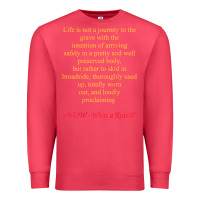 Cardinal Life Is Not A Journey To The Grave With The Intention Premium Sweatshirt - longCreatives