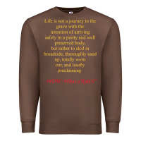 Chestnut Life Is Not A Journey To The Grave With The Intention Premium Sweatshirt - longCreatives