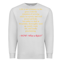 Dove Grey Life Is Not A Journey To The Grave With The Intention Premium Sweatshirt - longCreatives