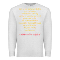Oatmeal Heather Life Is Not A Journey To The Grave With The Intention Premium Sweatshirt - longCreatives