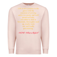 Pale Pink Life Is Not A Journey To The Grave With The Intention Premium Sweatshirt - longCreatives