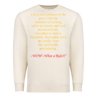 Sandshell Life Is Not A Journey To The Grave With The Intention Premium Sweatshirt - longCreatives
