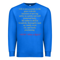 True Royal Life Is Not A Journey To The Grave With The Intention Premium Sweatshirt - longCreatives