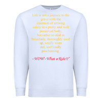 White Life Is Not A Journey To The Grave With The Intention Premium Sweatshirt - longCreatives