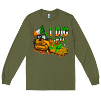 Army Green I dig you St. Patrick's Long Sleeve Tee - OliviaCreatesArt